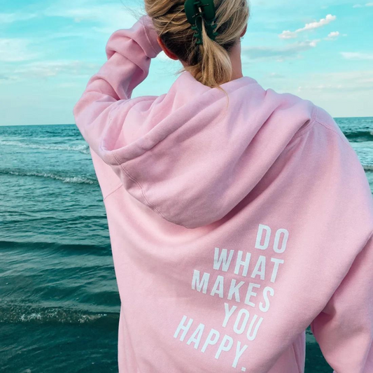 Hoodie Dames | "Do What Makes You Happy"